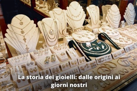 La storia dei gioielli: dalle origini ai giorni nostri